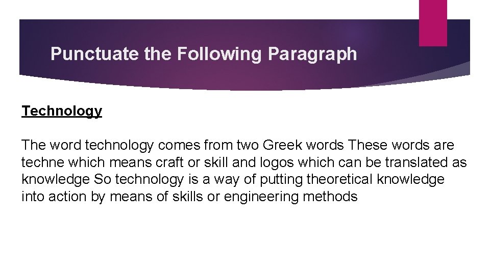 Punctuate the Following Paragraph Technology The word technology comes from two Greek words These