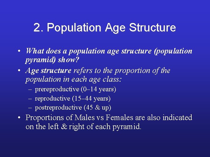 2. Population Age Structure • What does a population age structure (population pyramid) show?