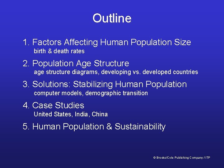 Outline 1. Factors Affecting Human Population Size birth & death rates 2. Population Age