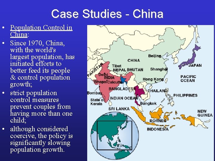 Case Studies - China • Population Control in China: • Since 1970, China, with