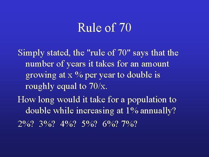 Rule of 70 Simply stated, the "rule of 70" says that the number of