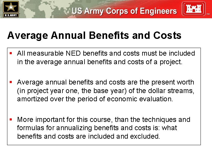 Average Annual Benefits and Costs § All measurable NED benefits and costs must be