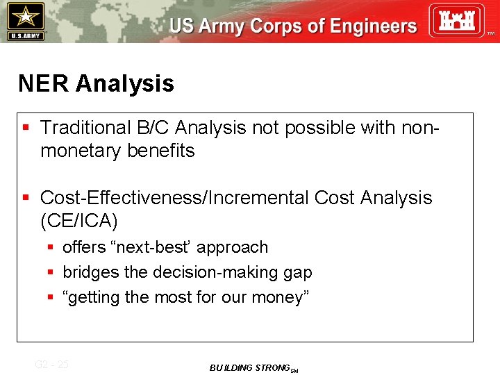 NER Analysis § Traditional B/C Analysis not possible with nonmonetary benefits § Cost-Effectiveness/Incremental Cost