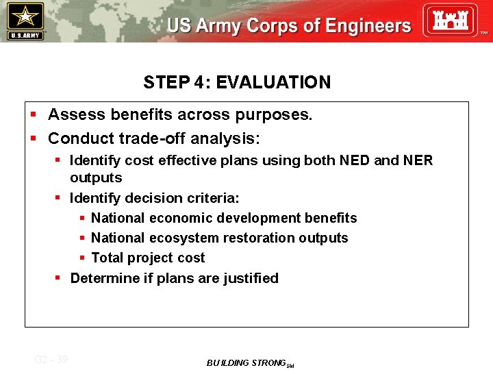 STEP 4: EVALUATION § Assess benefits across purposes. § Conduct trade-off analysis: § Identify