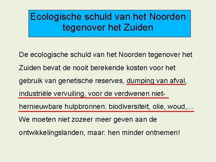 Ecologische schuld van het Noorden tegenover het Zuiden De ecologische schuld van het Noorden Ecologische schuld van het Noorden tegenover het Zuiden De ecologische schuld van het Noorden