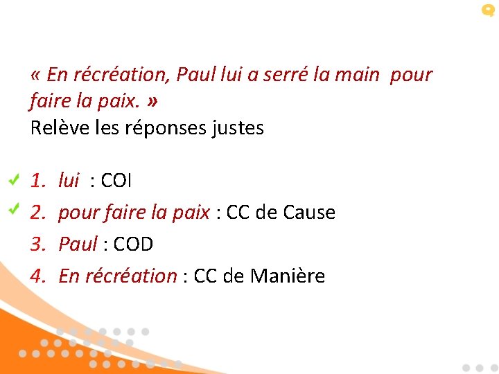 « En récréation, Paul lui a serré la main pour faire la paix. « En récréation, Paul lui a serré la main pour faire la paix.