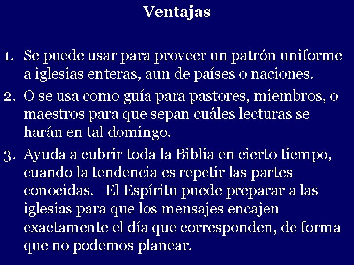 Ventajas 1. Se puede usar para proveer un patrón uniforme a iglesias enteras, aun