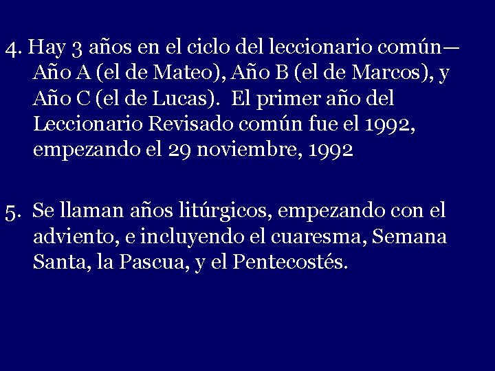 4. Hay 3 años en el ciclo del - leccionario común— Año A (el