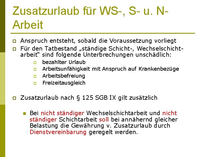 Zusatzurlaub für WS-, S- u. NArbeit p p Anspruch entsteht, sobald die Voraussetzung vorliegt