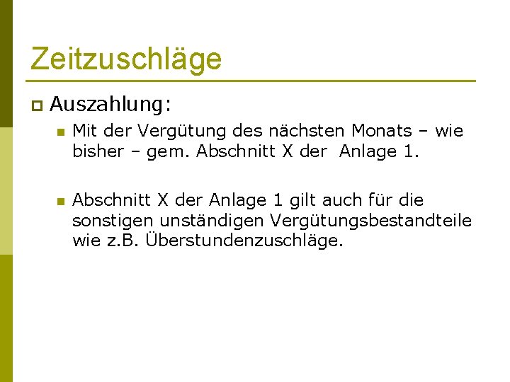 Zeitzuschläge p Auszahlung: n Mit der Vergütung des nächsten Monats – wie bisher –