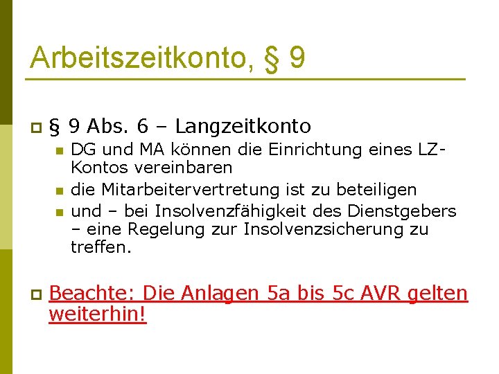 Arbeitszeitkonto, § 9 p § 9 Abs. 6 – Langzeitkonto n n n p