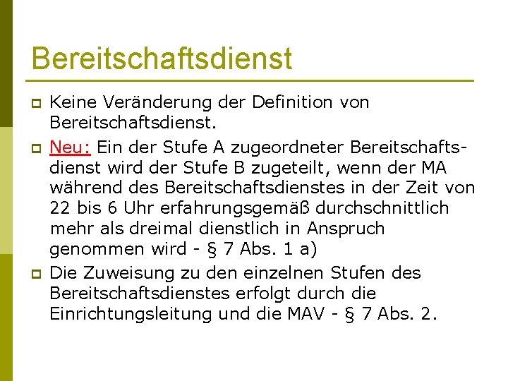 Bereitschaftsdienst p p p Keine Veränderung der Definition von Bereitschaftsdienst. Neu: Ein der Stufe