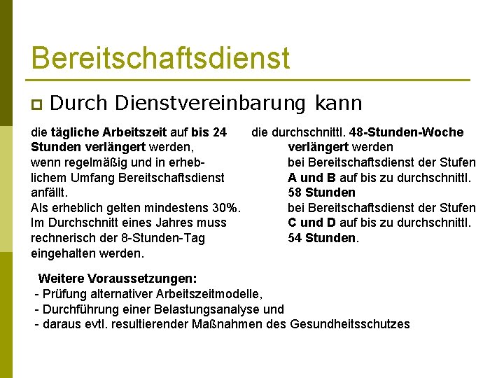 Bereitschaftsdienst p Durch Dienstvereinbarung kann die tägliche Arbeitszeit auf bis 24 die durchschnittl. 48