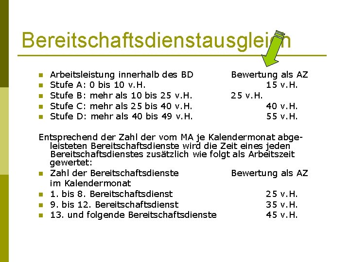 Bereitschaftsdienstausgleich n n n Arbeitsleistung innerhalb des BD Stufe A: 0 bis 10 v.