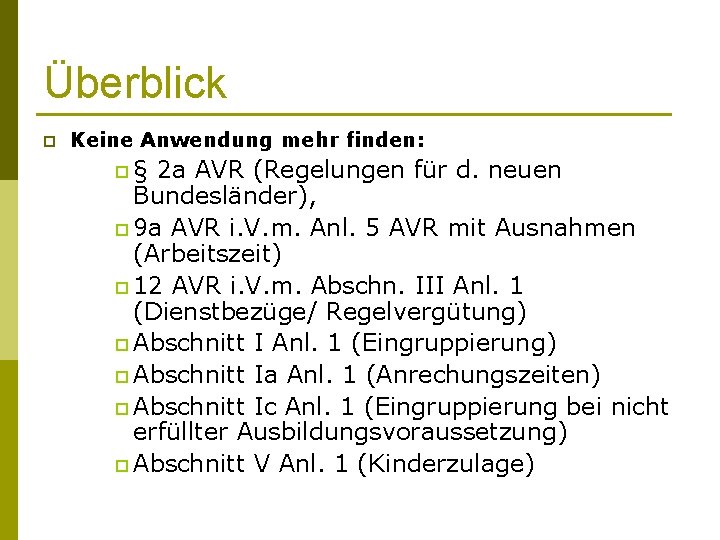 Überblick p Keine Anwendung mehr finden: p§ 2 a AVR (Regelungen für d. neuen