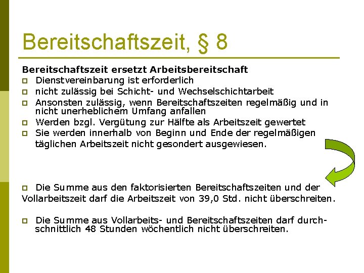 Bereitschaftszeit, § 8 Bereitschaftszeit ersetzt Arbeitsbereitschaft p Dienstvereinbarung ist erforderlich p nicht zulässig bei