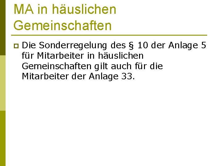 MA in häuslichen Gemeinschaften p Die Sonderregelung des § 10 der Anlage 5 für