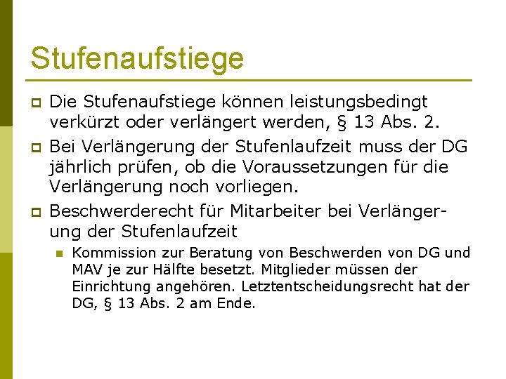 Stufenaufstiege p p p Die Stufenaufstiege können leistungsbedingt verkürzt oder verlängert werden, § 13