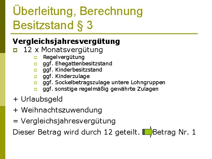 Überleitung, Berechnung Besitzstand § 3 Vergleichsjahresvergütung p 12 x Monatsvergütung p p p Regelvergütung