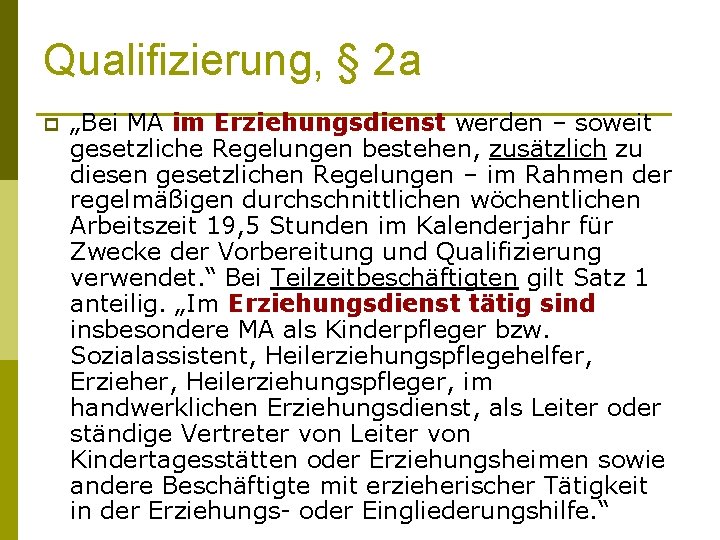 Qualifizierung, § 2 a p „Bei MA im Erziehungsdienst werden – soweit gesetzliche Regelungen