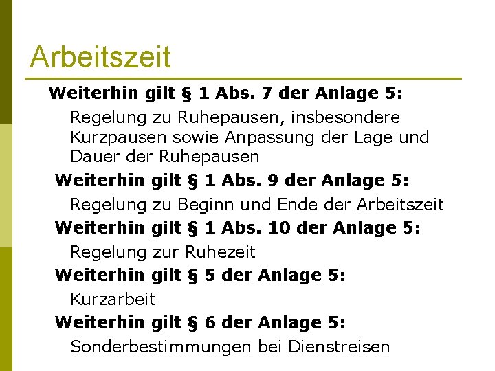 Arbeitszeit Weiterhin gilt § 1 Abs. 7 der Anlage 5: Regelung zu Ruhepausen, insbesondere