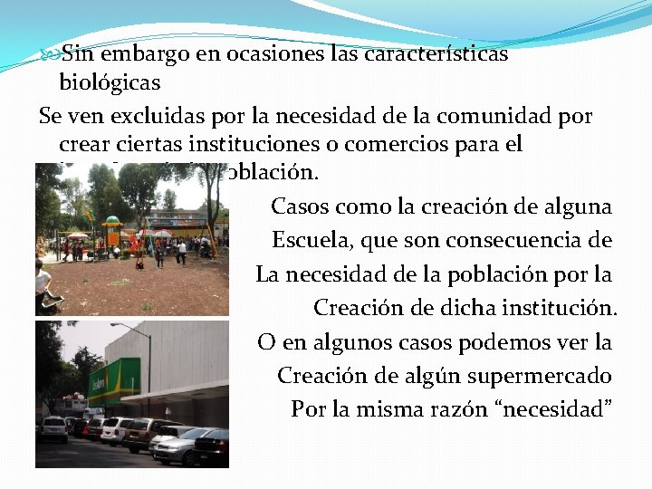  Sin embargo en ocasiones las características biológicas Se ven excluidas por la necesidad