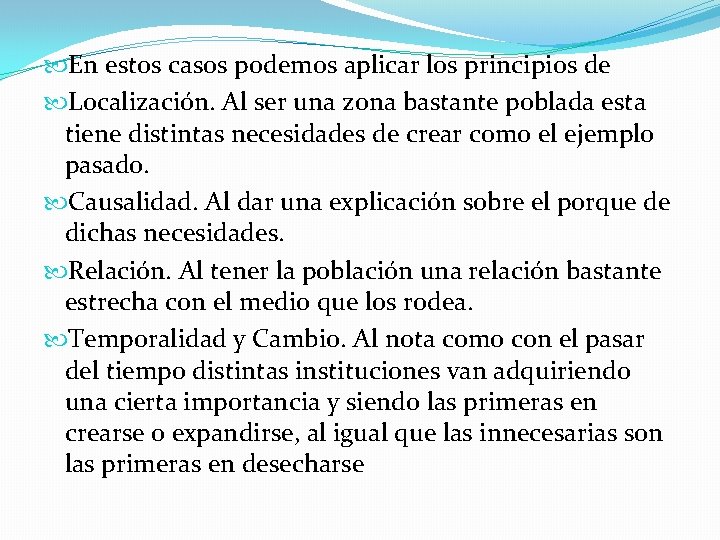  En estos casos podemos aplicar los principios de Localización. Al ser una zona