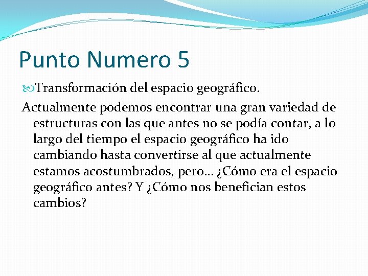 Punto Numero 5 Transformación del espacio geográfico. Actualmente podemos encontrar una gran variedad de