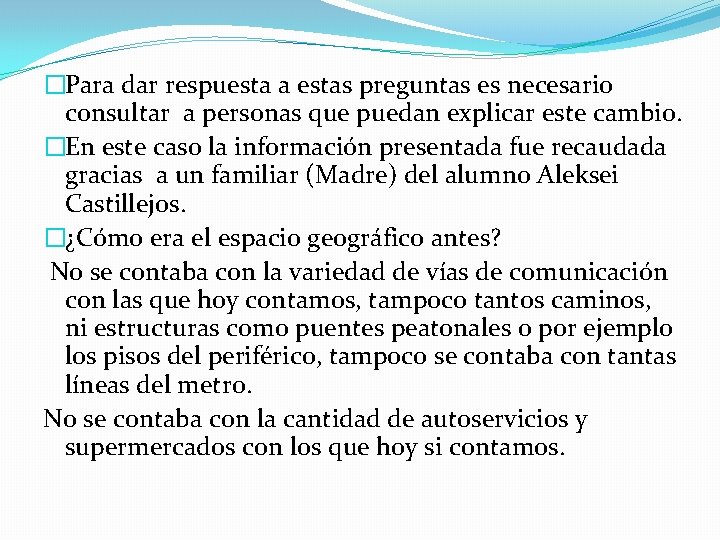 �Para dar respuesta a estas preguntas es necesario consultar a personas que puedan explicar