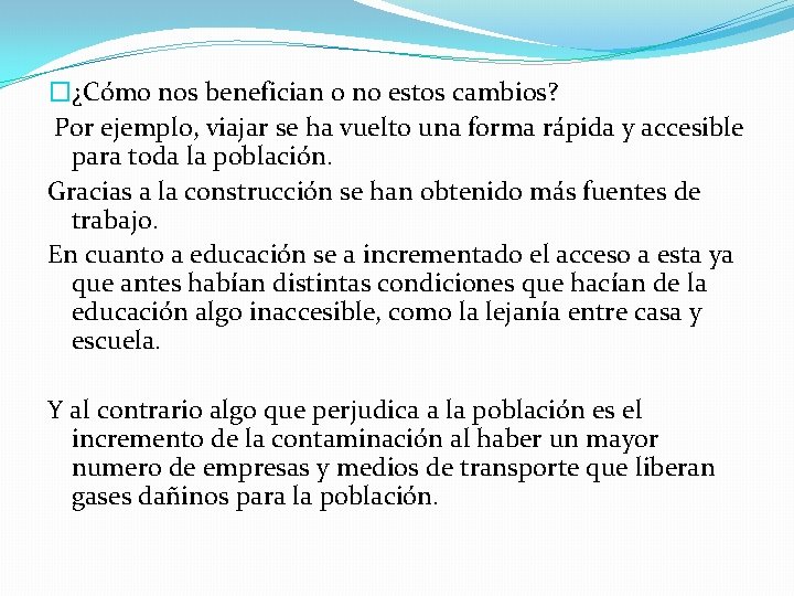 �¿Cómo nos benefician o no estos cambios? Por ejemplo, viajar se ha vuelto una