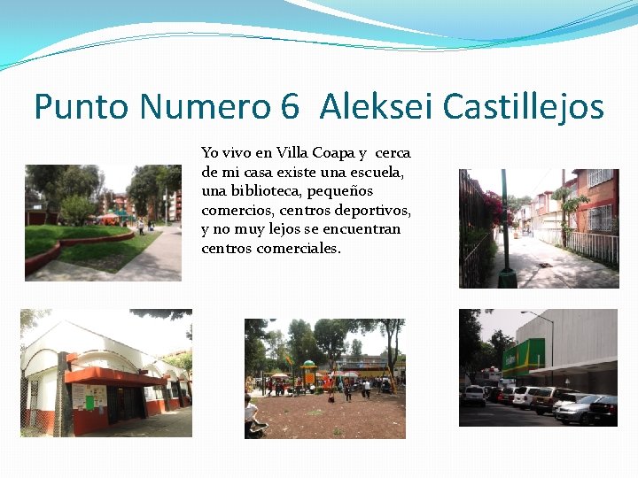 Punto Numero 6 Aleksei Castillejos Yo vivo en Villa Coapa y cerca de mi