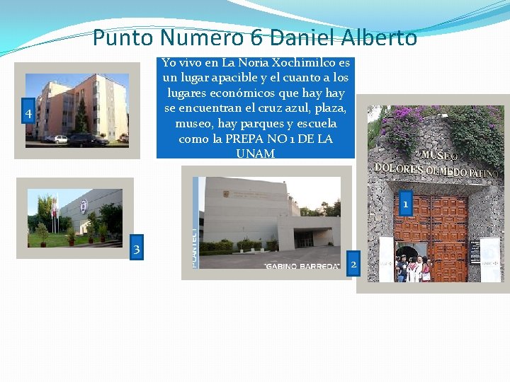 Punto Numero 6 Daniel Alberto Yo vivo en La Noria Xochimilco es un lugar