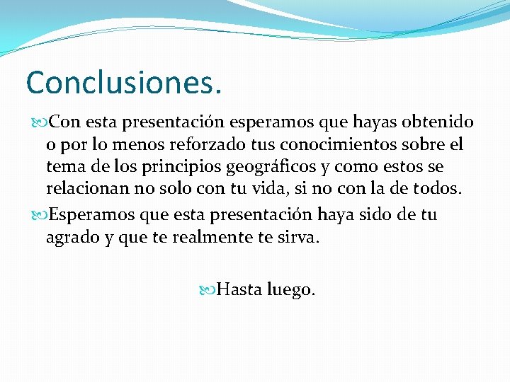Conclusiones. Con esta presentación esperamos que hayas obtenido o por lo menos reforzado tus