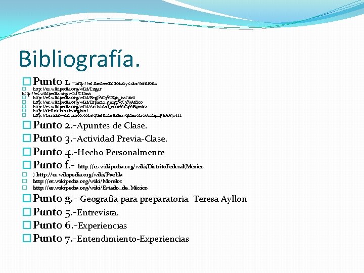 Bibliografía. � Punto 1. -http: //es. thefreedictionary. com/territorio � http: //es. wikipedia. org/wiki/Lugar http: