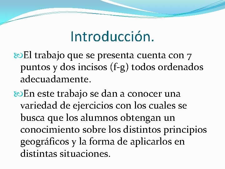 Introducción. El trabajo que se presenta cuenta con 7 puntos y dos incisos (f-g)