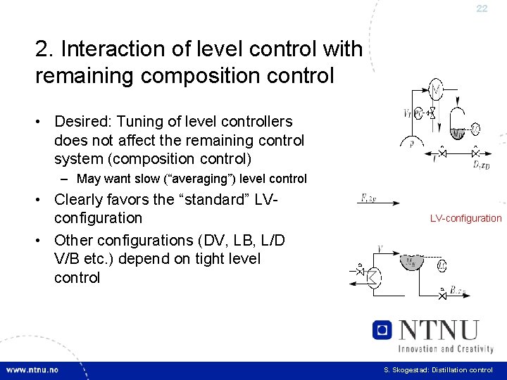 22 2. Interaction of level control with remaining composition control • Desired: Tuning of