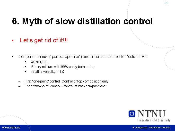 32 6. Myth of slow distillation control • • Let’s get rid of it!!!