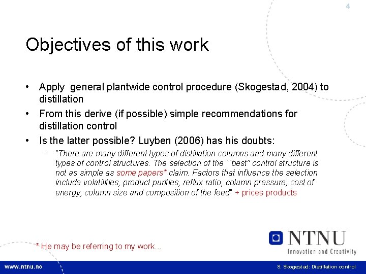 4 Objectives of this work • Apply general plantwide control procedure (Skogestad, 2004) to