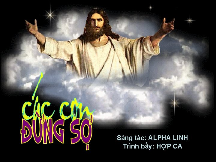 Sáng tác: ALPHA LINH Trình bầy: HỢP CA 