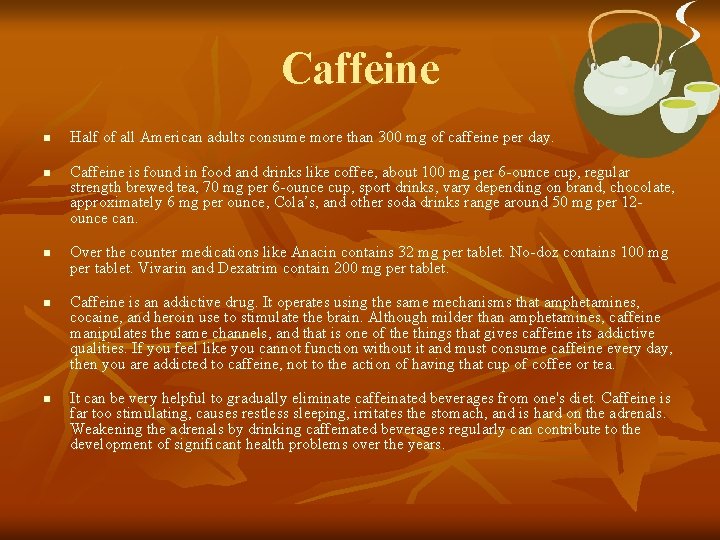 Caffeine n n n Half of all American adults consume more than 300 mg