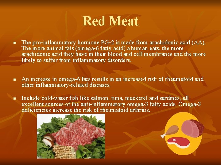 Red Meat n n n The pro-inflammatory hormone PG-2 is made from arachidonic acid