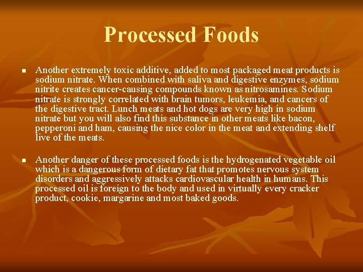 Processed Foods n n Another extremely toxic additive, added to most packaged meat products
