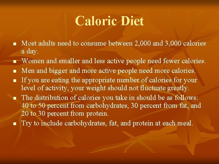 Caloric Diet n n n Most adults need to consume between 2, 000 and