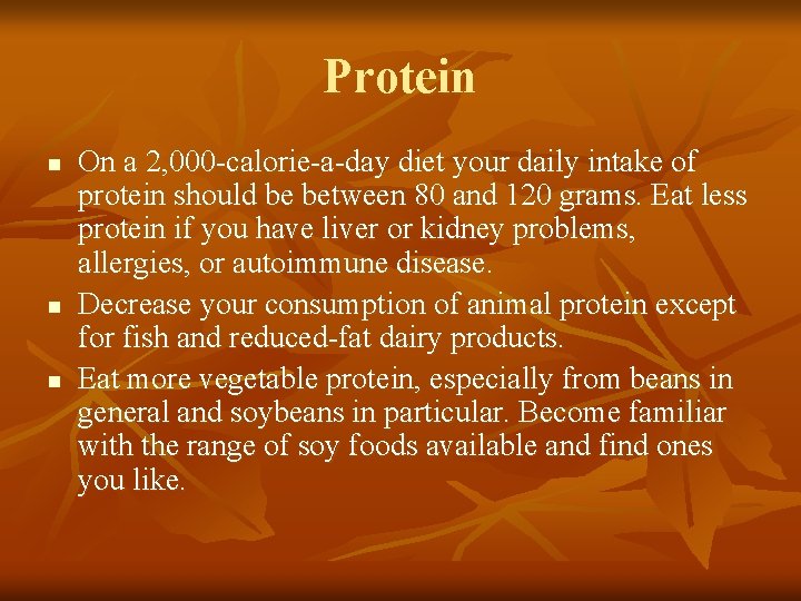 Protein n On a 2, 000 -calorie-a-day diet your daily intake of protein should