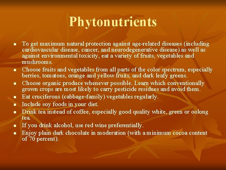 Phytonutrients n n n n To get maximum natural protection against age-related diseases (including