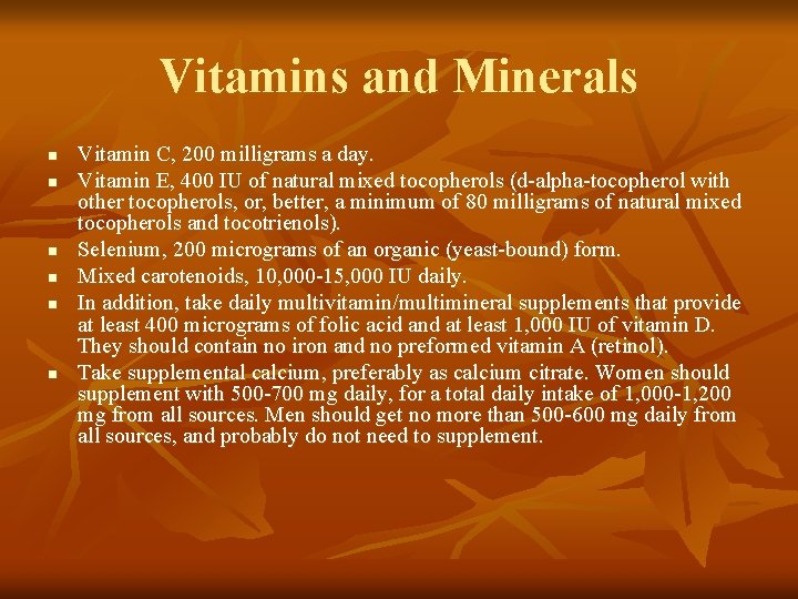 Vitamins and Minerals n n n Vitamin C, 200 milligrams a day. Vitamin E,