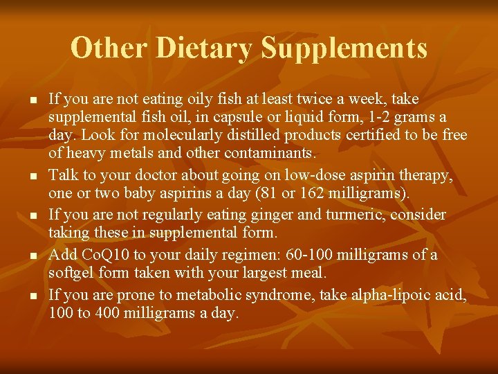 Other Dietary Supplements n n n If you are not eating oily fish at
