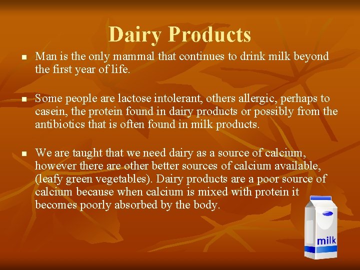 Dairy Products n n n Man is the only mammal that continues to drink