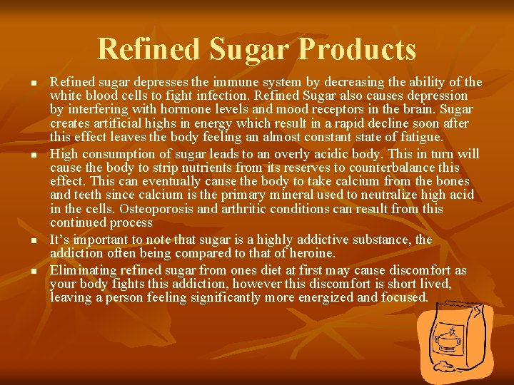 Refined Sugar Products n n Refined sugar depresses the immune system by decreasing the
