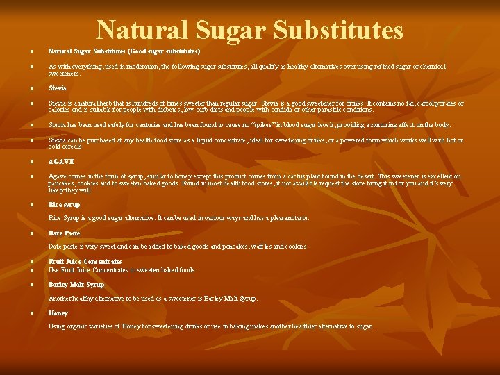 Natural Sugar Substitutes n Natural Sugar Substitutes (Good sugar substitutes) n As with everything,